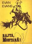 Evans, Evan - Rajta, Montana! [antikvár]