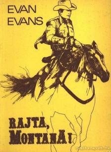 Evans, Evan - Rajta, Montana! [antikvár]