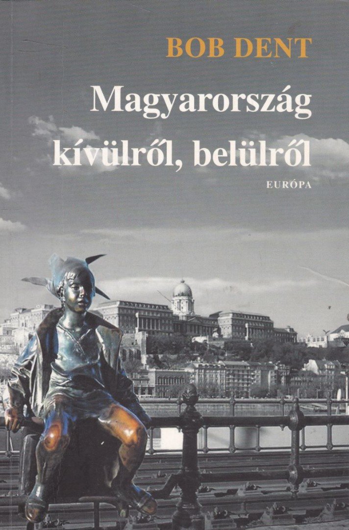 Bob Dent - Magyarország kívülről, belülről [antikvár]