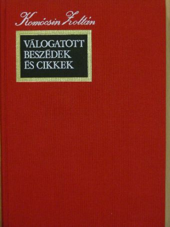 Komócsin Zoltán - Válogatott beszédek és cikkek [antikvár]