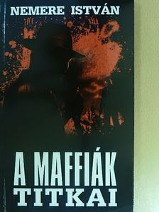 Nemere István - A maffiák titkai [antikvár]