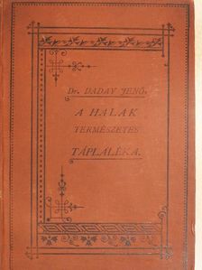 Dr. Deési Daday Jenő - A magyarországi tavak halainak természetes tápláléka [antikvár]
