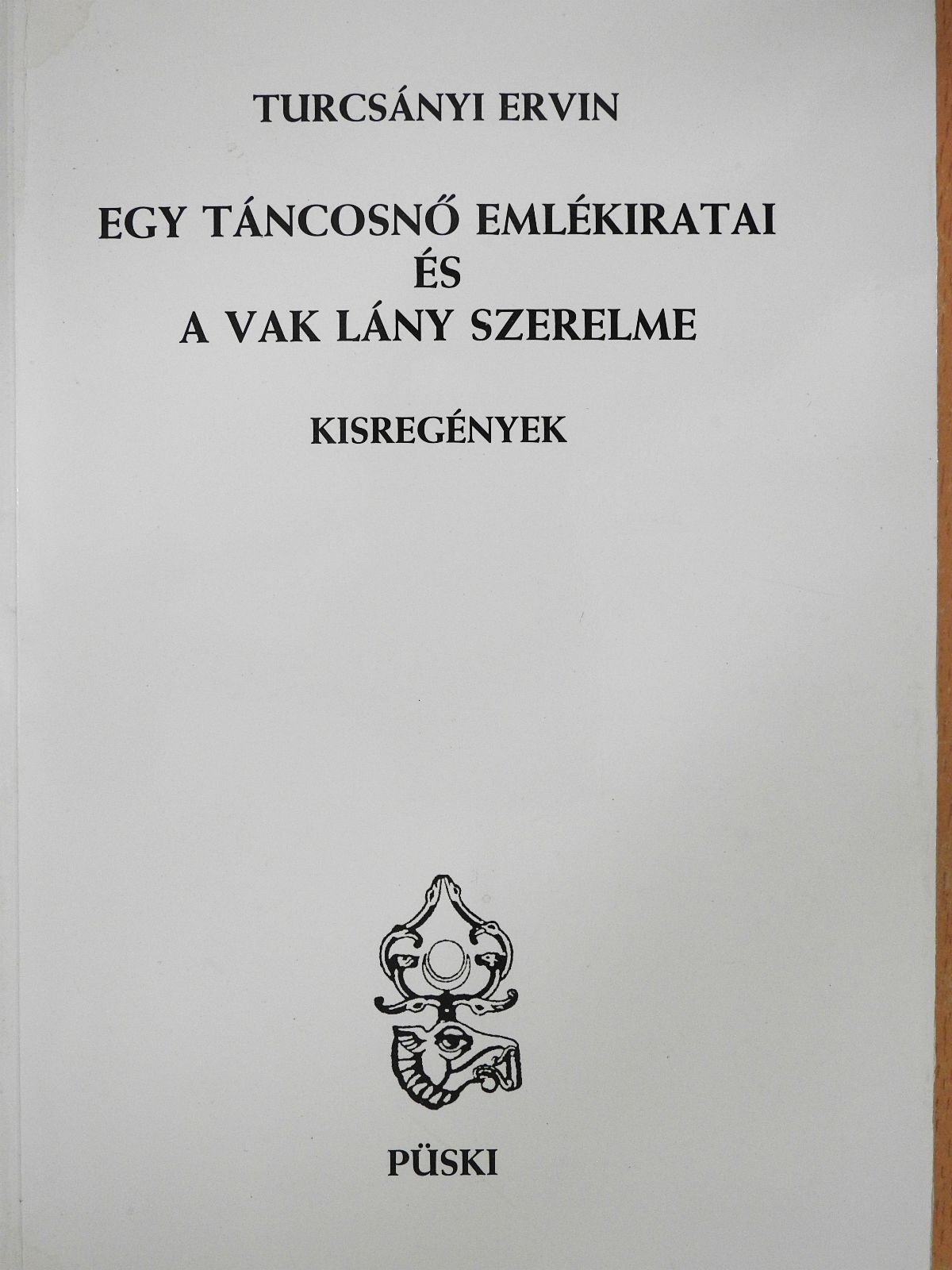 Turcsányi Ervin - Egy táncosnő emlékiratai és a vak lány szerelme (dedikált példány) [antikvár]