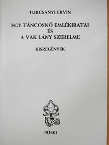Turcsányi Ervin - Egy táncosnő emlékiratai és a vak lány szerelme (dedikált példány) [antikvár]