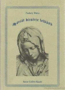 Puskely Mária - Máriát dícsérje lelkünk [antikvár]