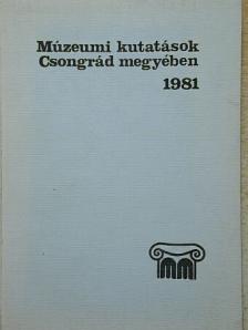 Antal Elemér - Múzeumi kutatások Csongrád megyében 1981 [antikvár]