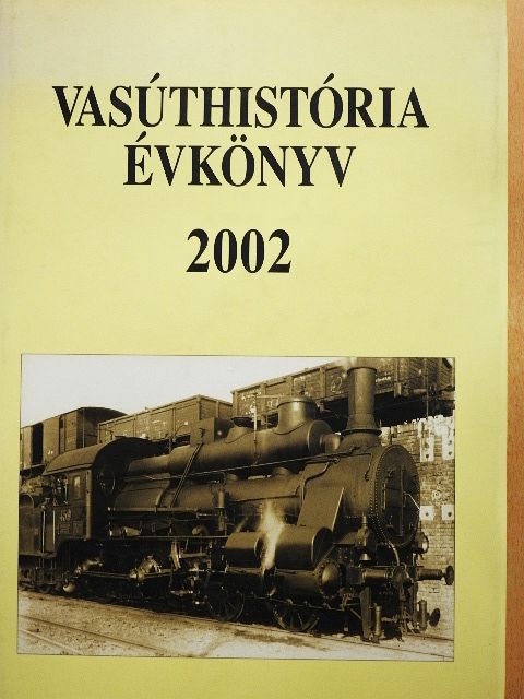 Dr. Horváth Ferenc - Vasúthistória évkönyv 2002 [antikvár]