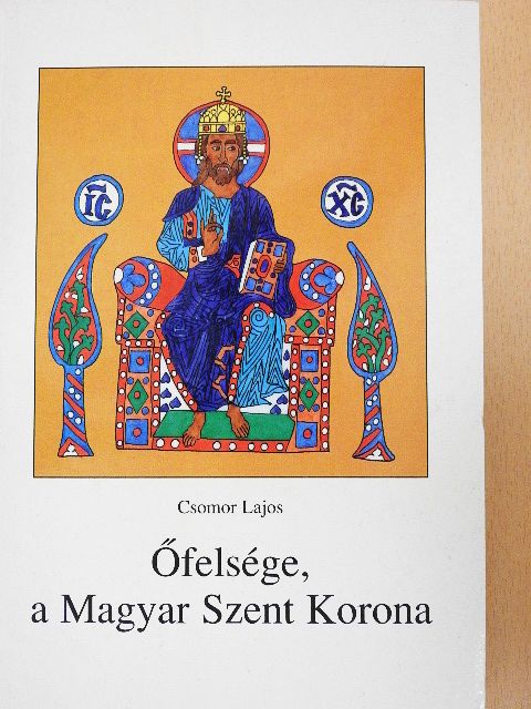 Csomor Lajos - Őfelsége, a Magyar Szent Korona [antikvár]