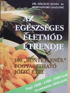 Dr. Szilágyi Ágnes - Az egészséges életmód étrendje [antikvár]