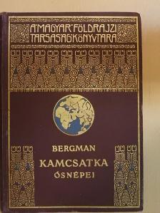 Sten Bergman - Kamcsatka ősnépei, vadállatai és tűzhányói között [antikvár]