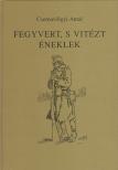 Csernavölgyi Antal - Fegyvert, s vitézt éneklek [antikvár]