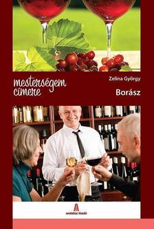 Zelina György - MESTERSÉGEM CÍMERE: BORÁSZ