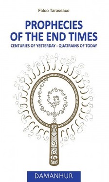 Tarassaco Falco - Prophecies of the end times - Centuries of yesterday - Quatrins of today [eKönyv: epub, mobi]