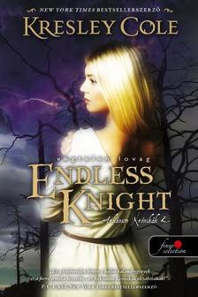 Kresley Cole - Endless Knight - Végtelen lovag (Az Arkánum Krónikák 2.) - KÖTÖTT