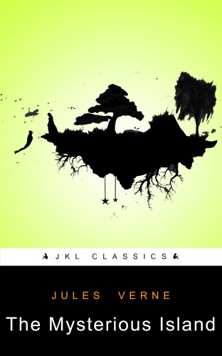 Jules Verne JKL Classics, - The Mysterious Island [eKönyv: epub, mobi]