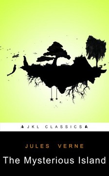 Jules Verne JKL Classics, - The Mysterious Island [eKönyv: epub, mobi]