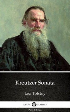 Delphi Classics Leo Tolstoy, - Kreutzer Sonata by Leo Tolstoy (Illustrated) [eKönyv: epub, mobi]