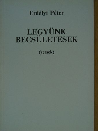 Erdélyi Péter - Legyünk becsületesek [antikvár]