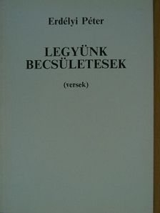 Erdélyi Péter - Legyünk becsületesek [antikvár]