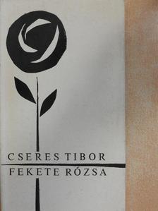 Cseres Tibor - Fekete rózsa [antikvár]