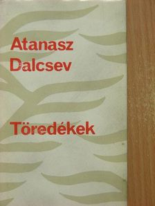 Atanasz Dalcsev - Töredékek [antikvár]