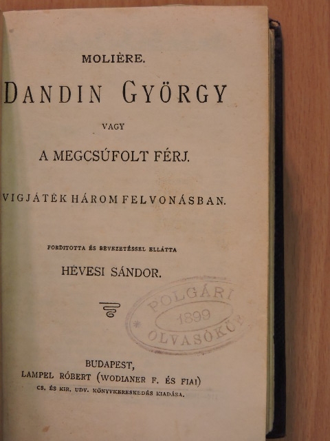 Bourget - Dandin György vagy a megcsúfolt férj/1848. márczius 15./Három elbeszélés/Versek/Az ötödik kerék/Kossuth Lajos 1848. julius 11-iki beszéde a haderő megajánlása ügyében/Csillagos esték/A király házasodik/Az úr, az ass [antikvár]