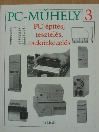 Ila László - PC-építés, tesztelés, eszközkezelés - Floppy-val [antikvár]