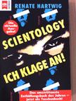 Renate Hartwig - Scientology - Ich klage an! [antikvár]