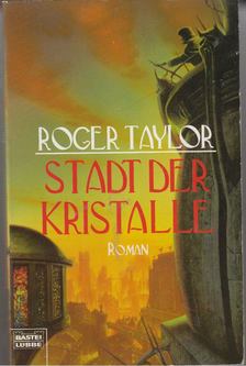 Roger Taylor - Stadt der Kristalle [antikvár]