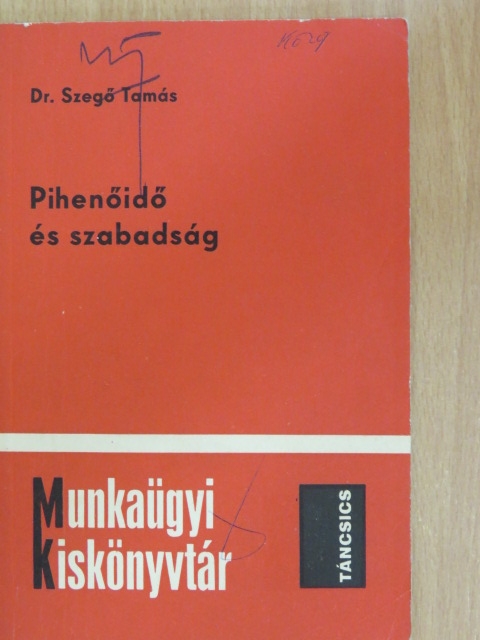 Dr. Szegő Tamás - Pihenőidő és szabadság [antikvár]