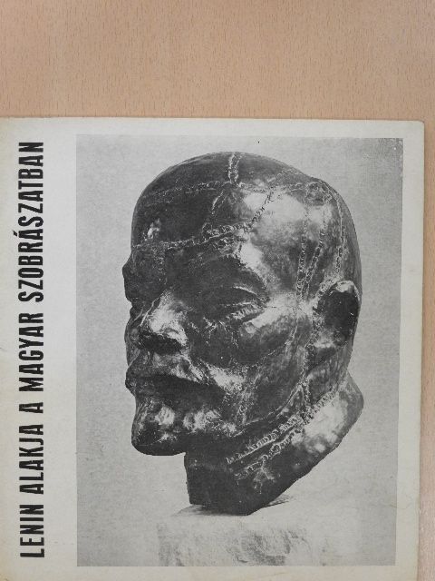 Csap Erzsébet - Lenin alakja a Magyar szobrászatban [antikvár]