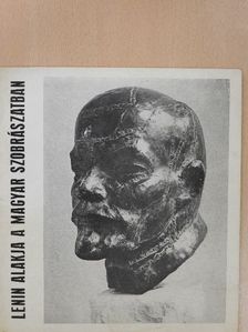 Csap Erzsébet - Lenin alakja a Magyar szobrászatban [antikvár]