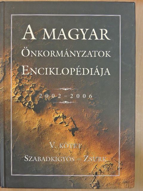 A magyar önkormányzatok enciklopédiája 2002-2006 V. [antikvár]