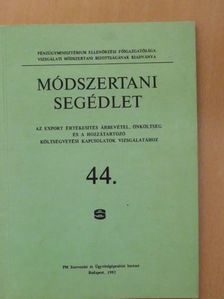 Módszertani segédlet az export értékesítés árbevétel, önköltség és a hozzátartozó költségvetési kapcsolatok vizsgálatához [antikvár]