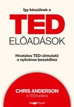 Chris Anderson - Így készülnek a TED-előadások - Hivatalos TED-útmutató a nyilvános beszédhez [eKönyv: epub, mobi]