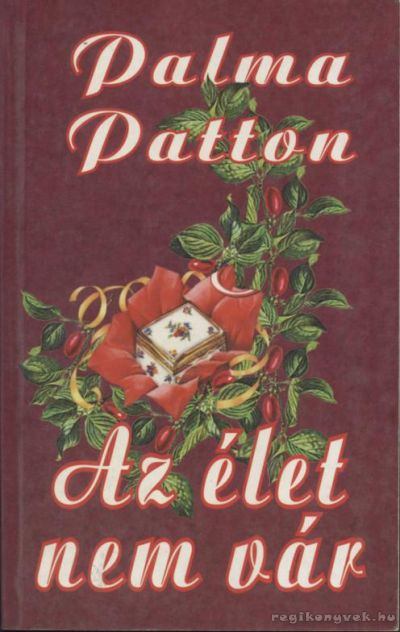 PATTON, PALMA - Az élet nem vár [antikvár]
