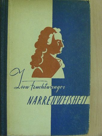 Lion Feuchtwanger - Narrenweisheit oder Tod und Verklärung des Jean-Jacques Rousseau [antikvár]