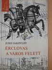 Jurij Jakovlev - Érclovas a város felett [antikvár]
