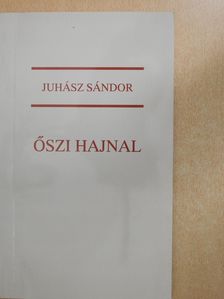 Juhász Sándor - Őszi hajnal (dedikált példány) [antikvár]