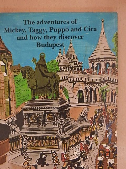 Kati Rekai - The Adventures of Mickey, Taggy, Puppo and Cica, and how they discover Budapest [antikvár]