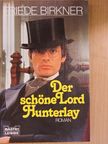 Friede Birkner - Der schöne Lord Hunterlay [antikvár]