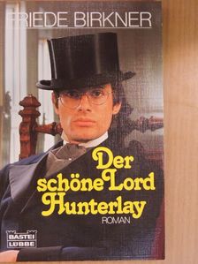 Friede Birkner - Der schöne Lord Hunterlay [antikvár]