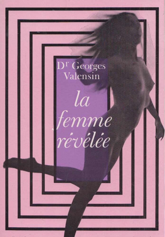 Dr. Georges Valensin - La femme révélée [antikvár]