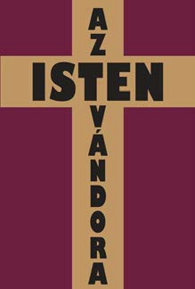 REGŐCZI ISTVÁN - Az Isten vándora