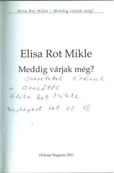 Elisa Rot Mikle - Meddig várjak még? (dedikált) [antikvár]