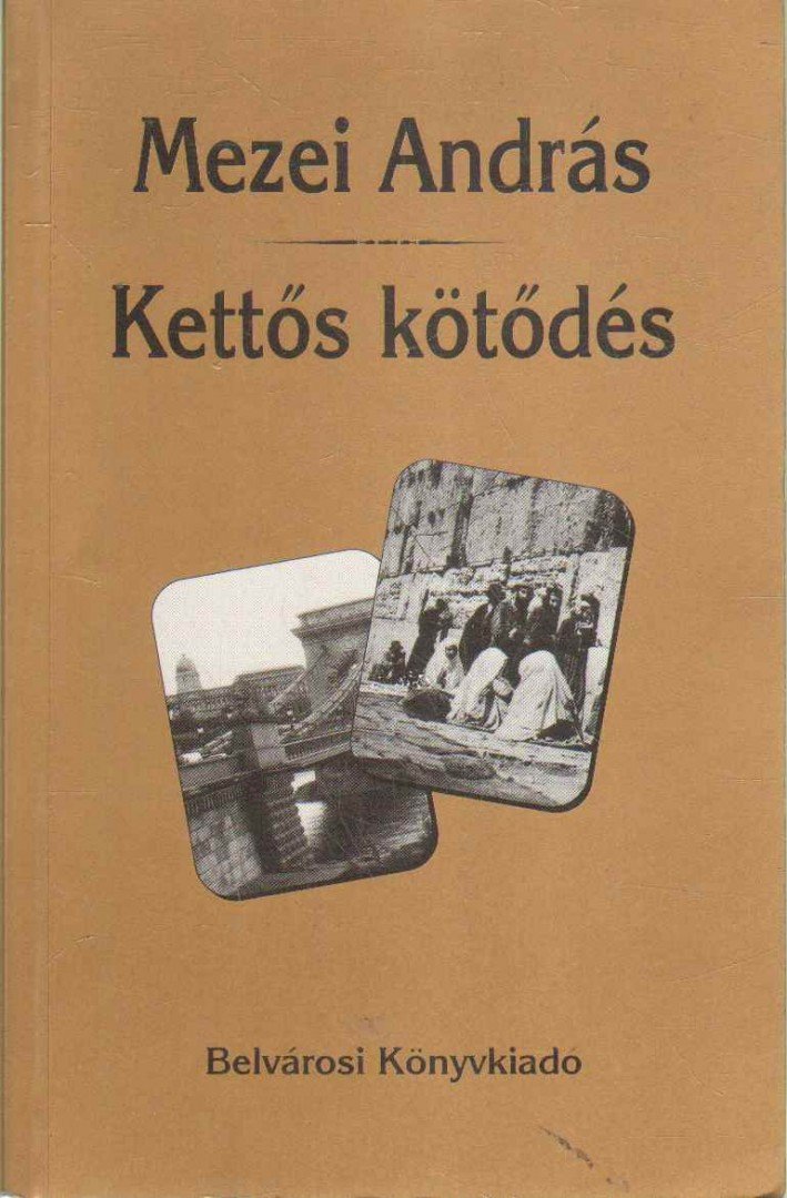 Mezei András - Kettős kötődés (dedikált) [antikvár]