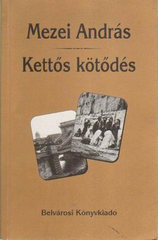 Mezei András - Kettős kötődés (dedikált) [antikvár]