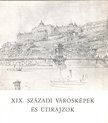 Turcsány Zsuzsa - XIX. századi városképek és útirajzok [antikvár]