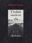 Halmos Ferenc - Utolsó randevú (dedikált) [antikvár]