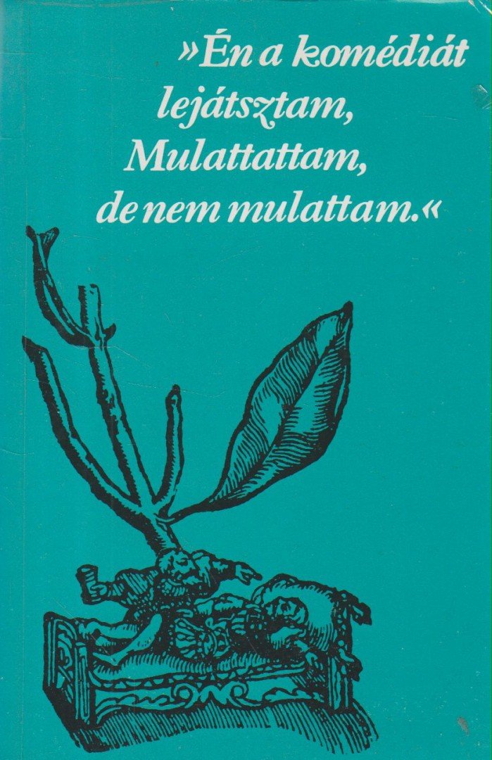 ,,Én a komédiát lejátsztam, Mulattattam, de nem mulattam" [antikvár]